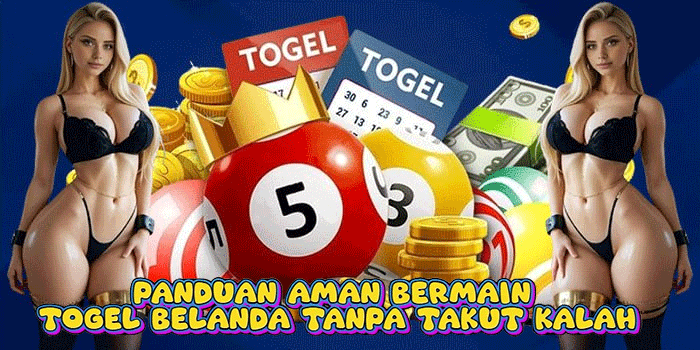Panduan Aman Bermain Togel Belanda Tanpa Takut Kalah