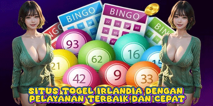 Situs Togel Irlandia Dengan Pelayanan Terbaik Dan Cepat