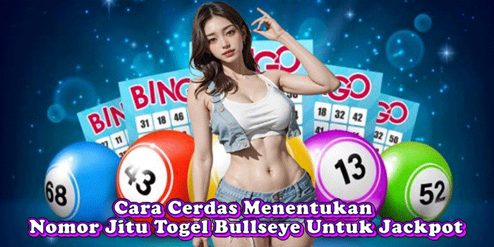 Cara Cerdas Menentukan Nomor Jitu Togel Bullseye Untuk Jackpot